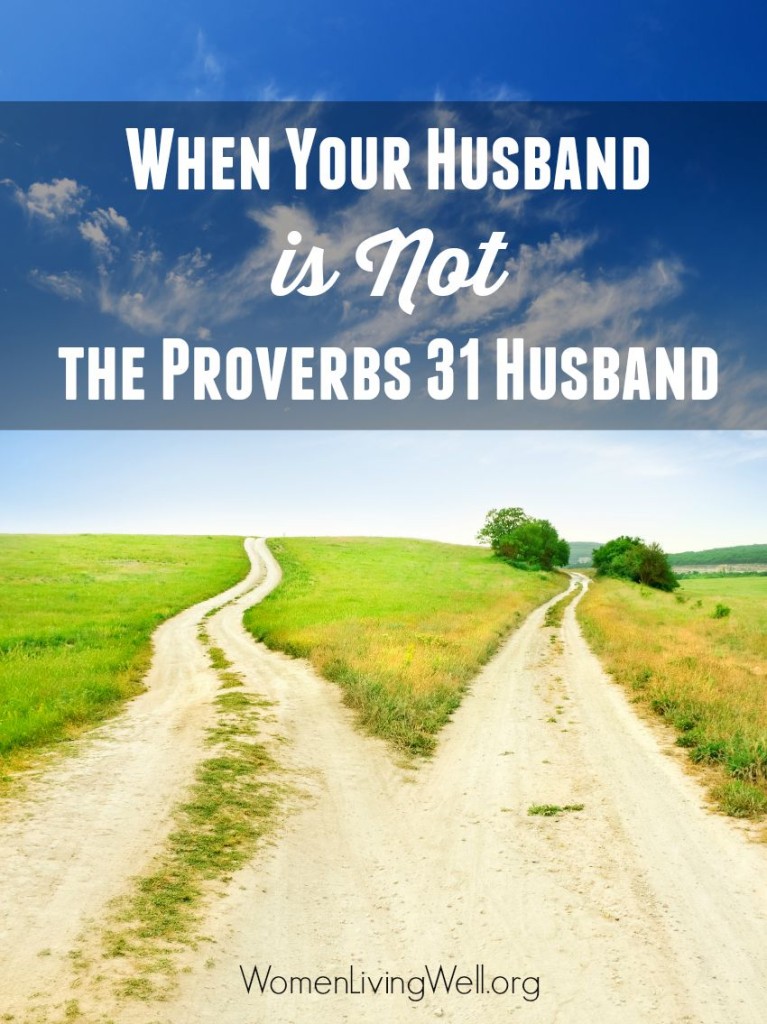 We hear a lot about a Proverbs 31 wife, but here are the steps wife should take when her husband isn't the Proverbs 31 husband. #Biblestudy #proverbs #WomensBibleStudy #GoodMorningGirls