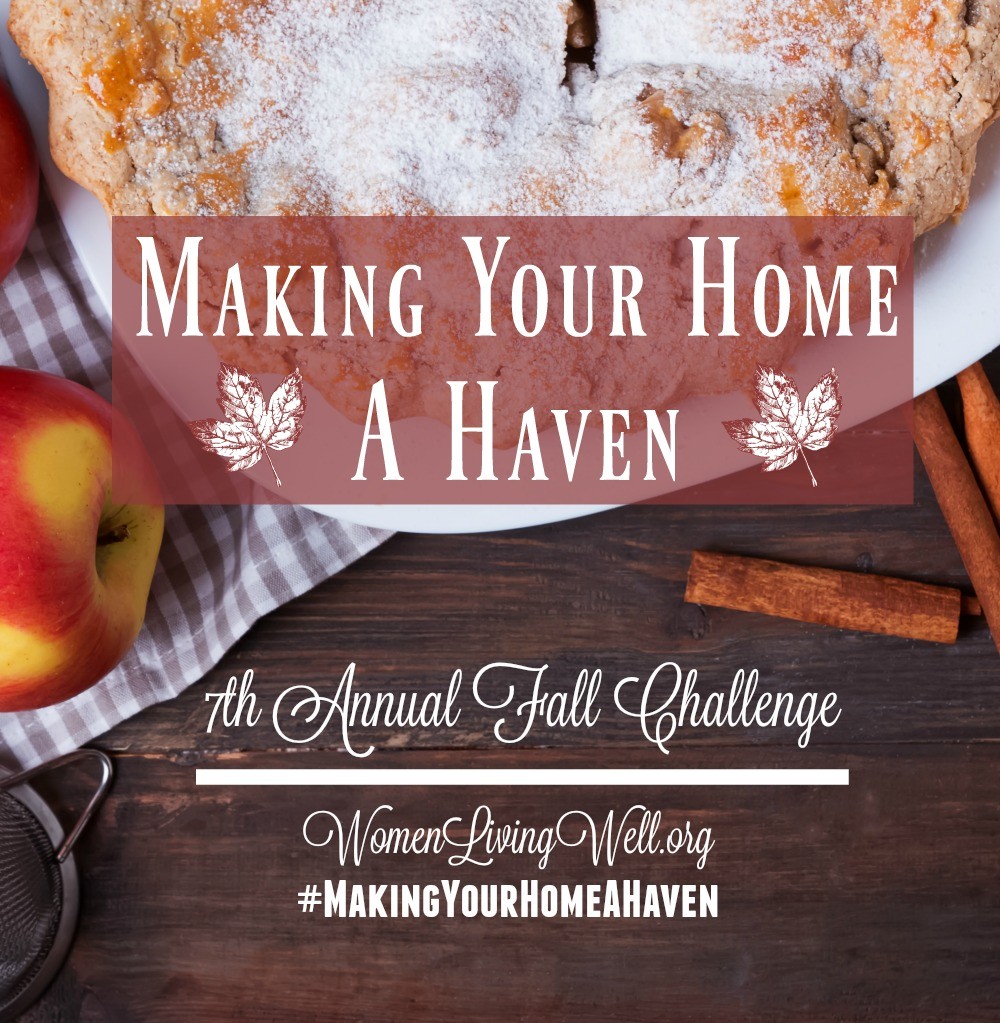 Join the 7th Annual Making Your Home a Haven Challenge and begin making your home a comfy place for your family and all who visit.  #WomenLivingWell #MakingYourHomeaHave #homemaking #marriage