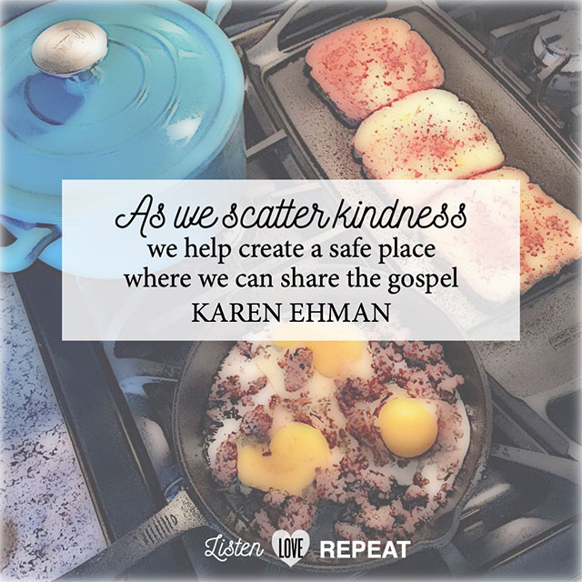 As we scatter kindness, we help create a safe place where we can share the gospel. - Karen Ehman  #WomenLivingWell #homemaking #friendship #hospitality
