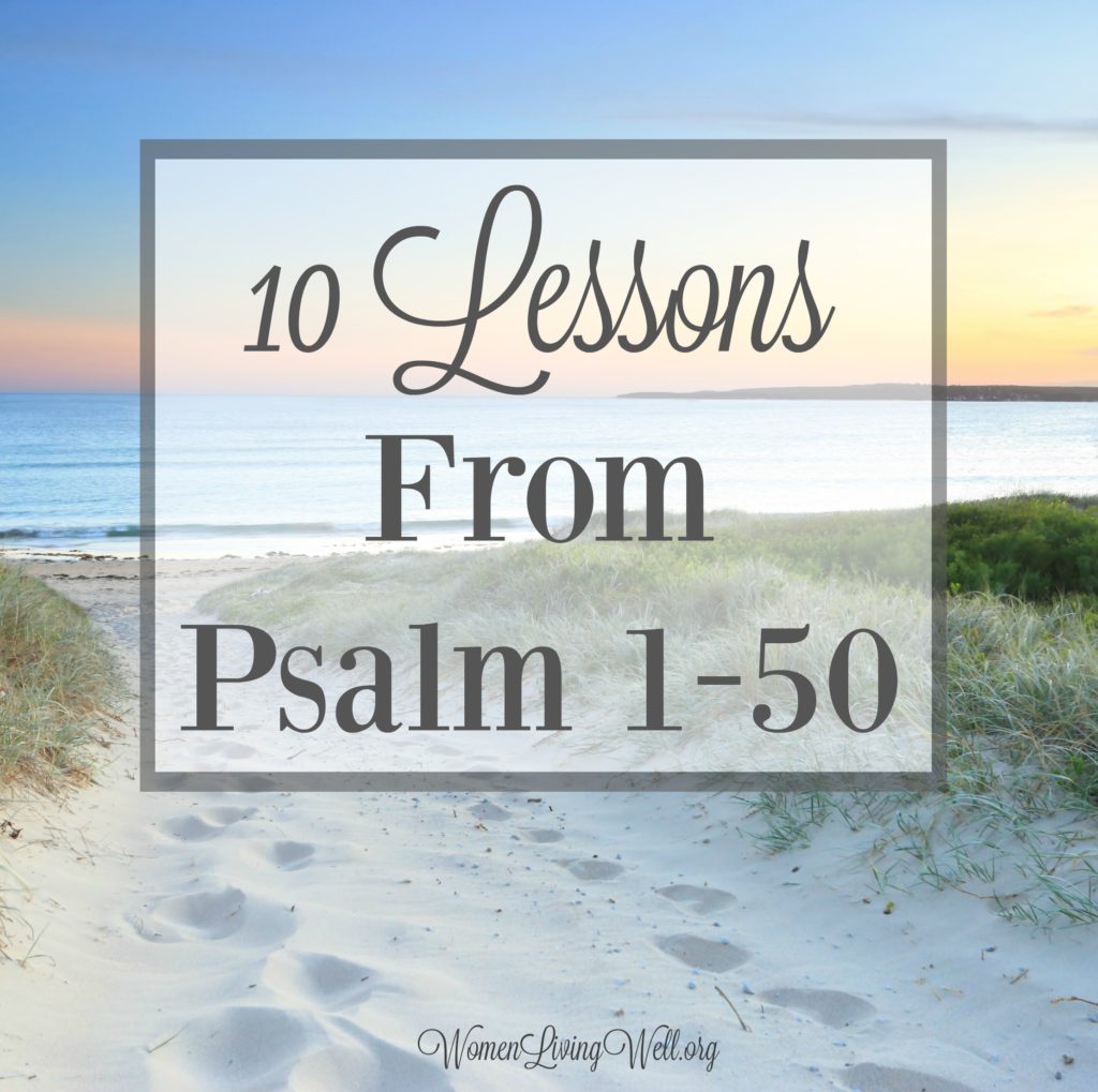 As we wrap up our Bible study in Psalms 1-50, there are many things we learn about God, and ten lessons we learn from these Psalms. #Biblestudy #Psalms #WomensBibleStudy #GoodMorningGirls