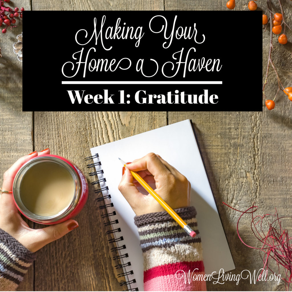 This week's spiritual focus is gratitude. Join me as I share about the importance of slowing down and practicing gratitude. Join in in our weekly challenge. #Biblestudy #MakingYourHomeaHaven #Gratitude #WomenLivingWell