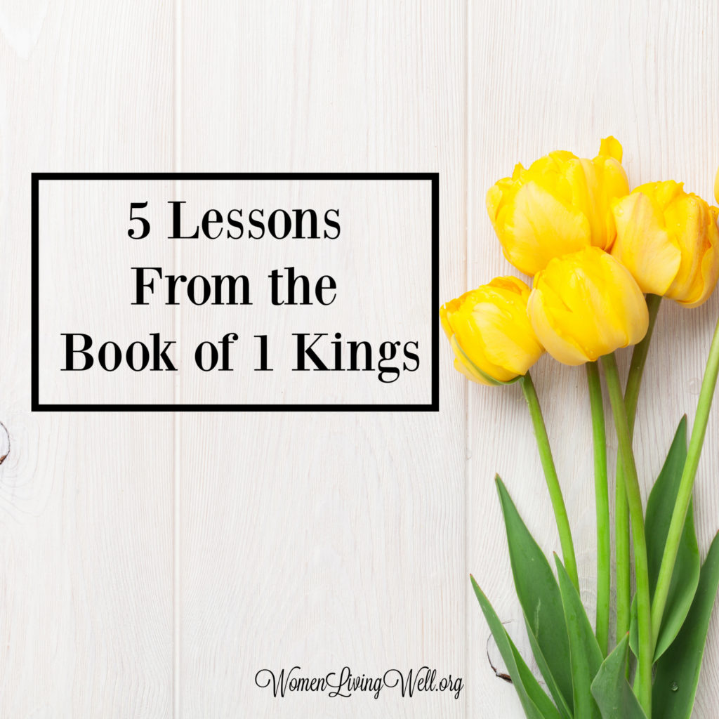 The book of 1 Kings is more than just stories about the lives of the kings who reigned after Solomon. Here are five lessons we can learn from 1 Kings.  #Biblestudy #1Kings #WomensBibleStudy #GoodMorningGirls