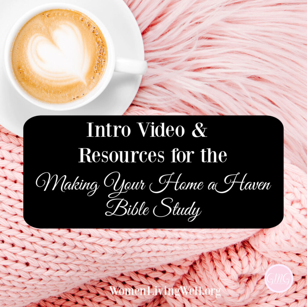 Join me in making our home a haven as we learn to sit at Jesus' feet learning spiritual discplines that will fill our home with His warmth and joy. #WomenLivingWell #Biblestudy #WomensBibleStudy #makingyourhomeahaven