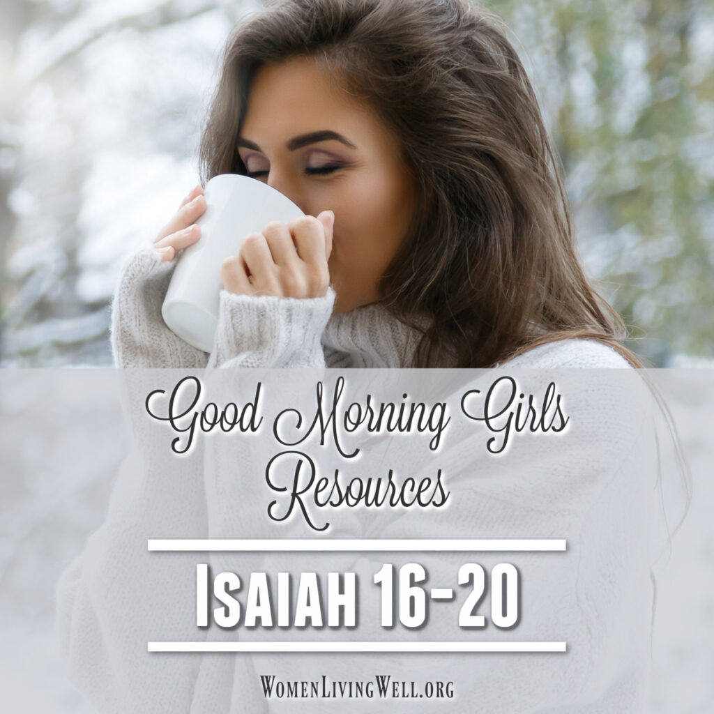 Here are all the Bible Study Resources you need to study Isaiah 16-20. This includes a reflection question, verses of the day and more. #Biblestudy #Isaiah #WomensBibleStudy #GoodMorningGirls