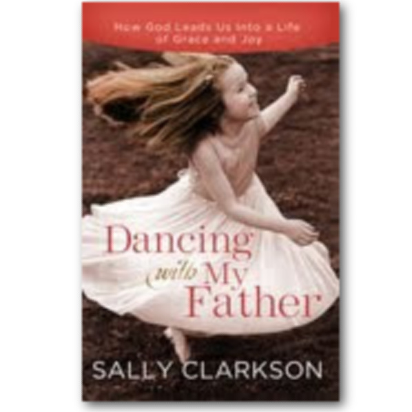 Book Review and Giveaway: Dancing With My Father by Sally Clarkson