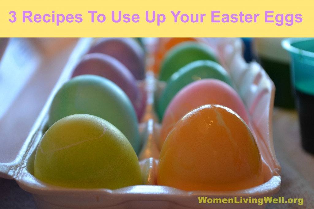 If you have Easter eggs left over that you need to use up, here are three delicious recipes to help you use up your Easter eggs. #WomenLivingWell #Easter #eggs #easyrecipes