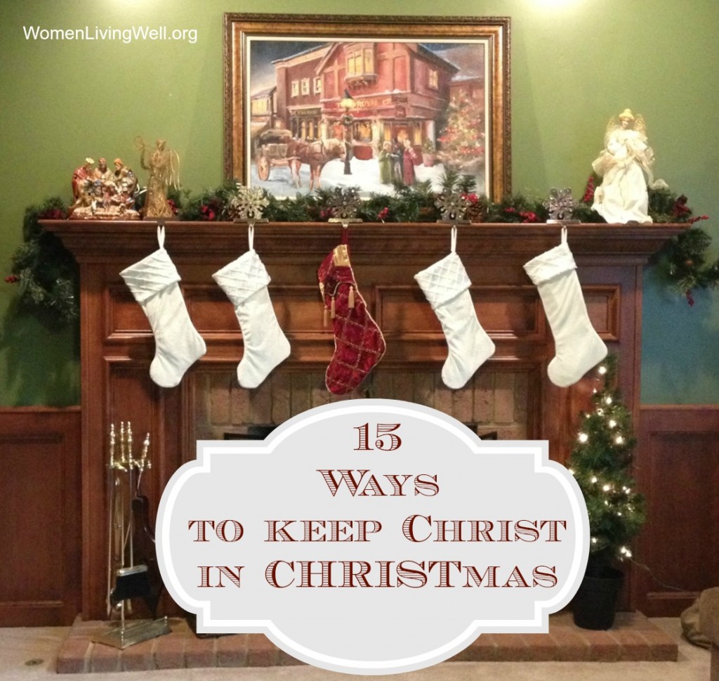 15 Ways to Keep Christ in Christmas