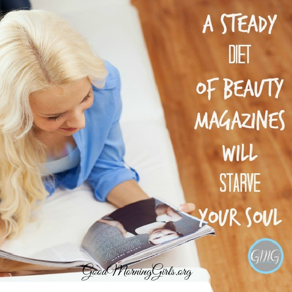 A Steady Diet of Beauty Magazines Will Starve Your Soul {I Peter 3}