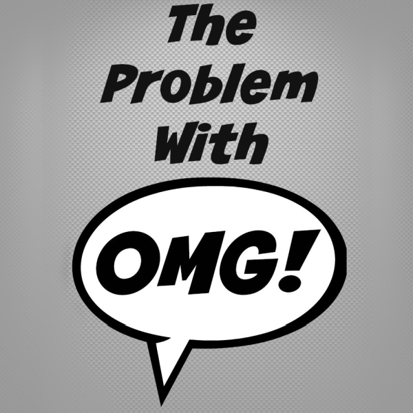 The Problem With OMG {Exodus 20}