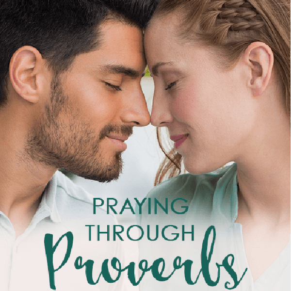 Praying the Book of Proverbs Over Your Marriage
