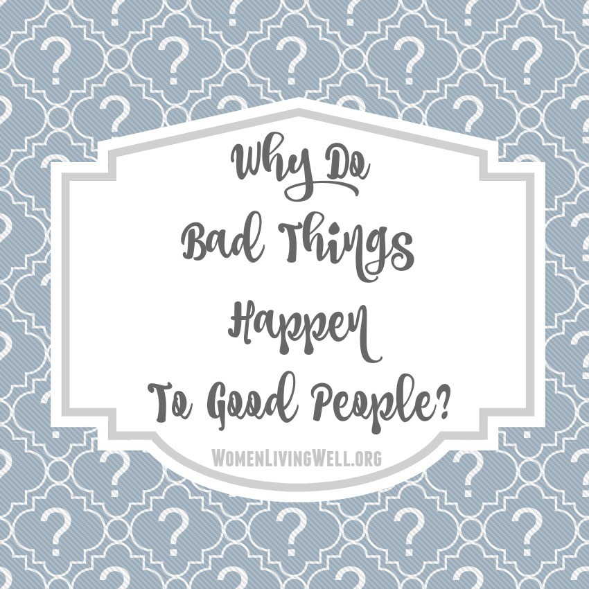 It’s an age-old question – Why do bad things happen to good people? Have you ever wondered why bad things happen to you? Here's the answer. | #Biblestudy #Job #WomensBibleStudy #GoodMorningGirls