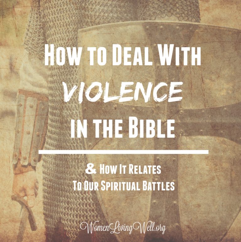 How to Deal With Violence in the Bible and How It Relates To Our Spiritual Battles