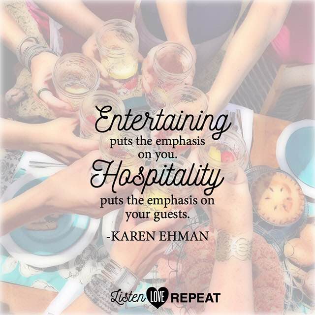 Entertaining puts the emphasis on you. Hospitality puts the emphasis on your guests. - Karen Ehman #WomenLivingWell #homemaking #friendship #hospitality