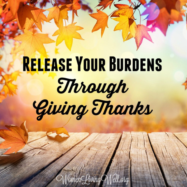 Release Your Burdens Through Giving Thanks