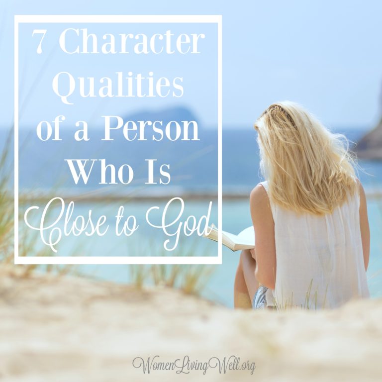 7 Character Qualities of a Person Who Is Close to God