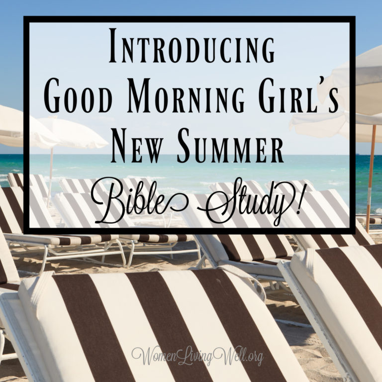 Introducing Good Morning Girl’s New Summer Bible Study!