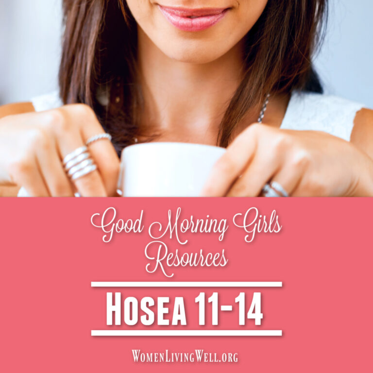 Good Morning Girls Resources {Hosea 11-14}
