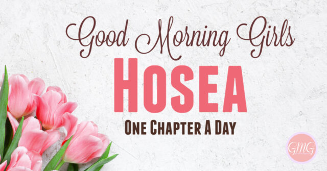Good Morning Girls Resources for the Book of Hosea - Women Living Well