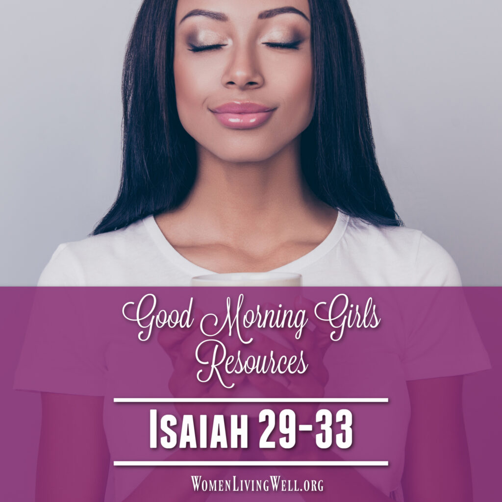 Join Good Morning Girls as we read through the Bible one chapter a day. Here are the resources you need to study the Book of Isaiah 24-28. #Biblestudy #Isaiah #WomensBibleStudy #GoodMorningGirls