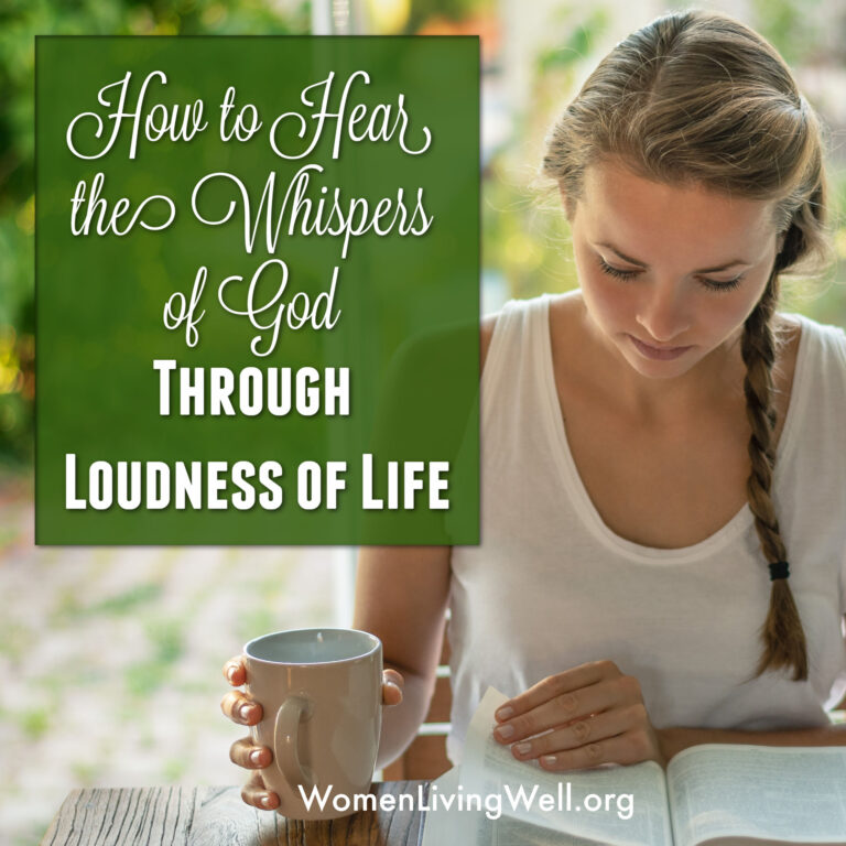 How to Hear the Whispers of God Through the Loudness of Life