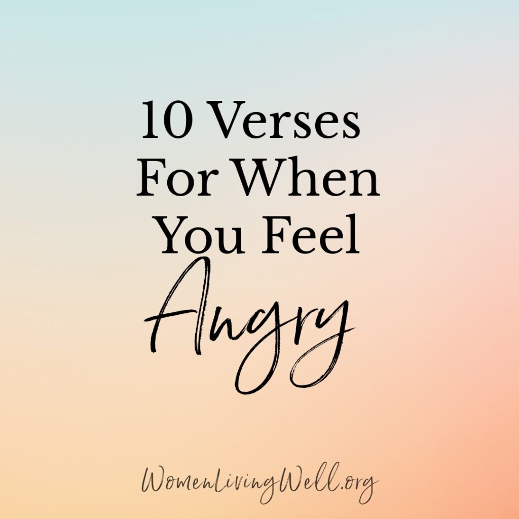 If you're struggling with anger, and are looking for a way to bring joy back in your life, here are 10 Bible verses for when you feel angry. #Biblestudy #angry #WomensBibleStudy #GoodMorningGirls