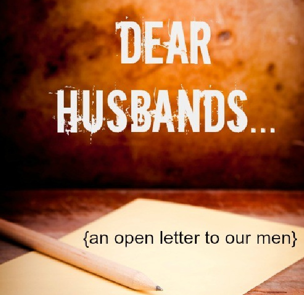 Dear Husbands – An Open Letter to Our Men