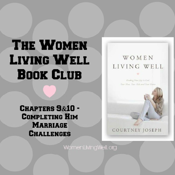 The Women Living Well Book Club – Chapters 9 & 10 {Marriage Challenge}