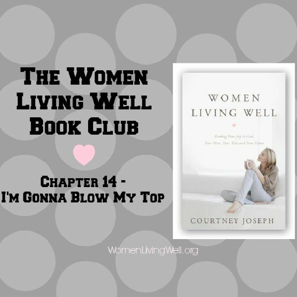Women Living Well Book Club – Chapter 14 {When Moms Lose Their Temper}