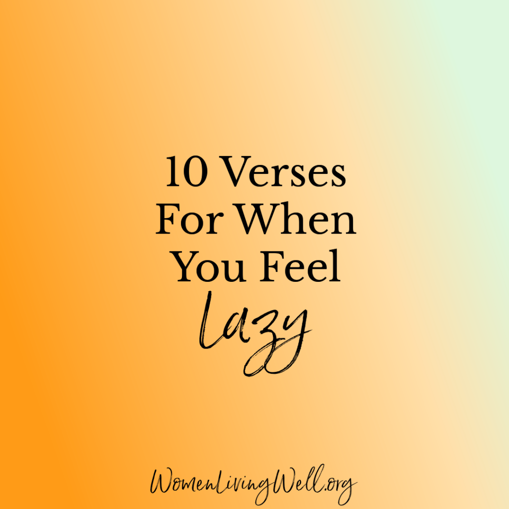 If you're struggling with laziness, here are 10 verses for when you feel lazy and want to build diligence in your life. #Biblestudy #lazy #WomensBibleStudy #GoodMorningGirls