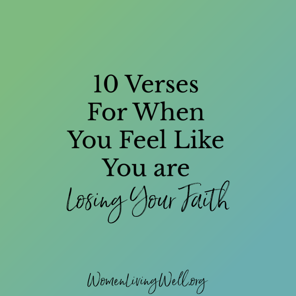 If you're in a hard season and it seems like your prayers are going unanswered; and now you feel like your losing your faith, here are 10 verses to encourage you to keep going. #Biblestudy #lfaith #WomensBibleStudy #GoodMorningGirls