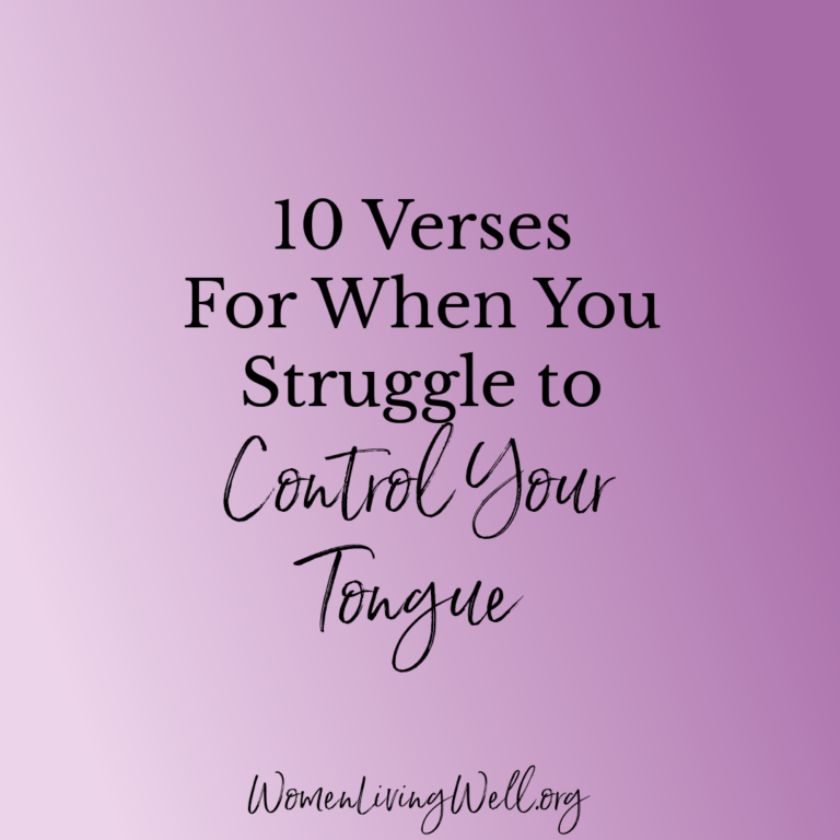 10 Verses For When You Struggle to Control Your Tongue
