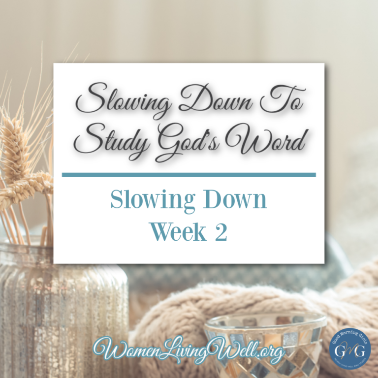 Slowing Down to Study God’s Word {Slowing Down: Week 2}