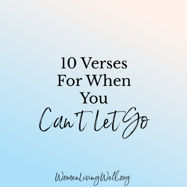 10 Verses For When You Can’t Let Go