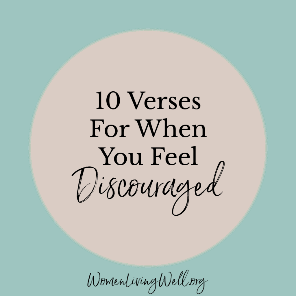If certain areas of your life are leaving you disappointed and discouraged, here are 10 Bible verses that will help to encourage your heart. #Biblestudy #discouraged #WomensBibleStudy #GoodMorningGirls