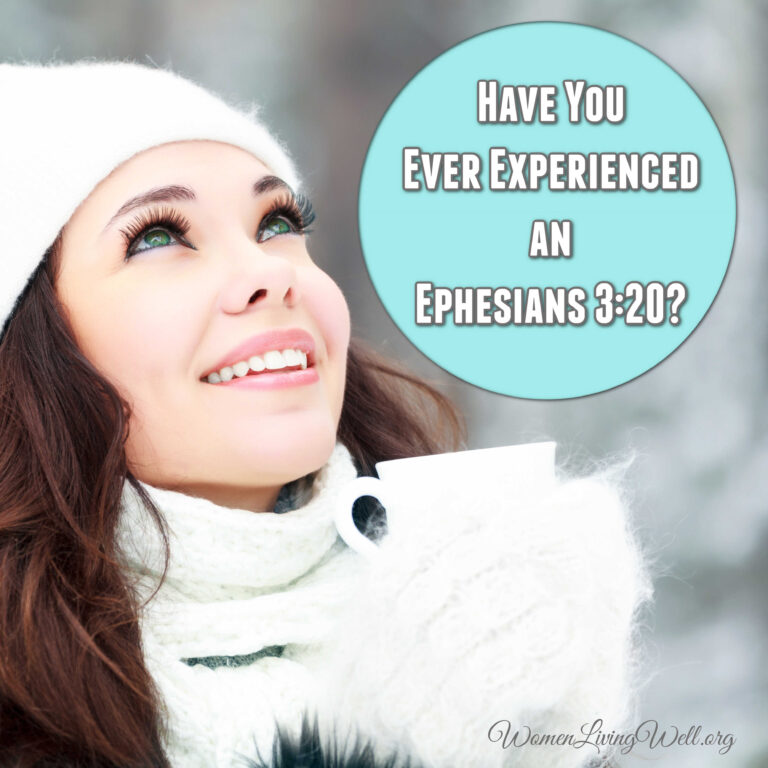 Have You Ever Experienced an Ephesians 3:20?