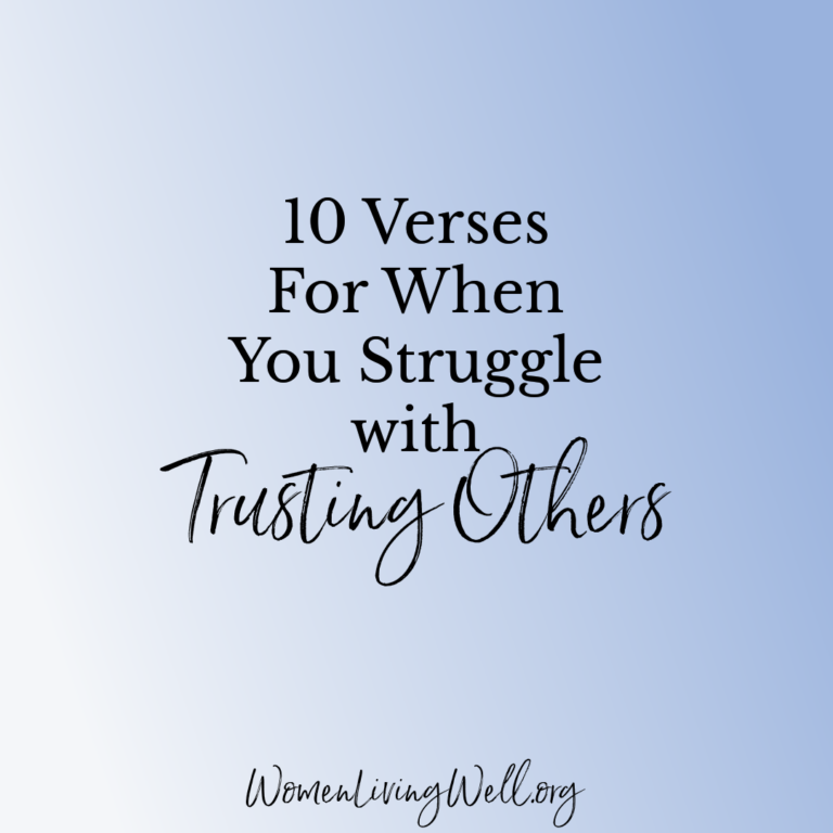 10 Verses For When You Struggle with Trusting Others