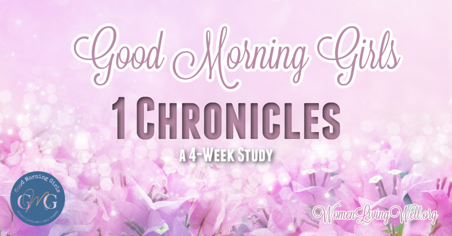 Good Morning Girls Resources for the Book of 1 Chronicles - Women ...