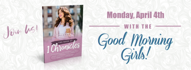 Good Morning Girls Resources {1 Chronicles 16-20} - Women Living Well