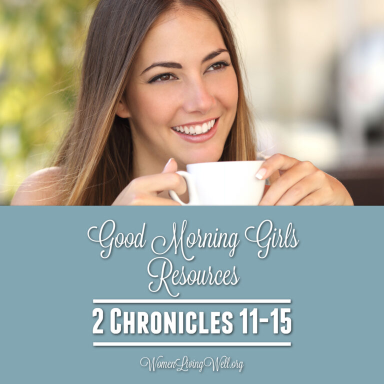 Good Morning Girls Resources {2 Chronicles 11-15}