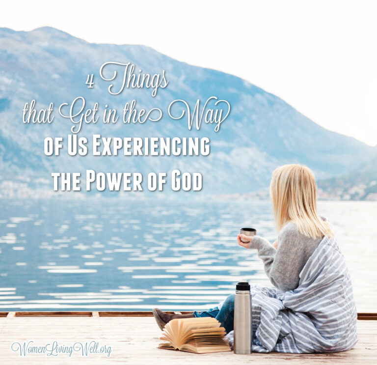 4 Things that Get in the Way of Us Experiencing the Power of God