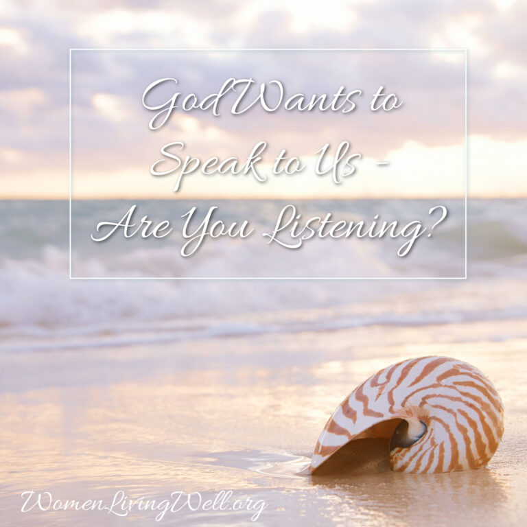 God Wants to Speak To Us – Are You Listening?