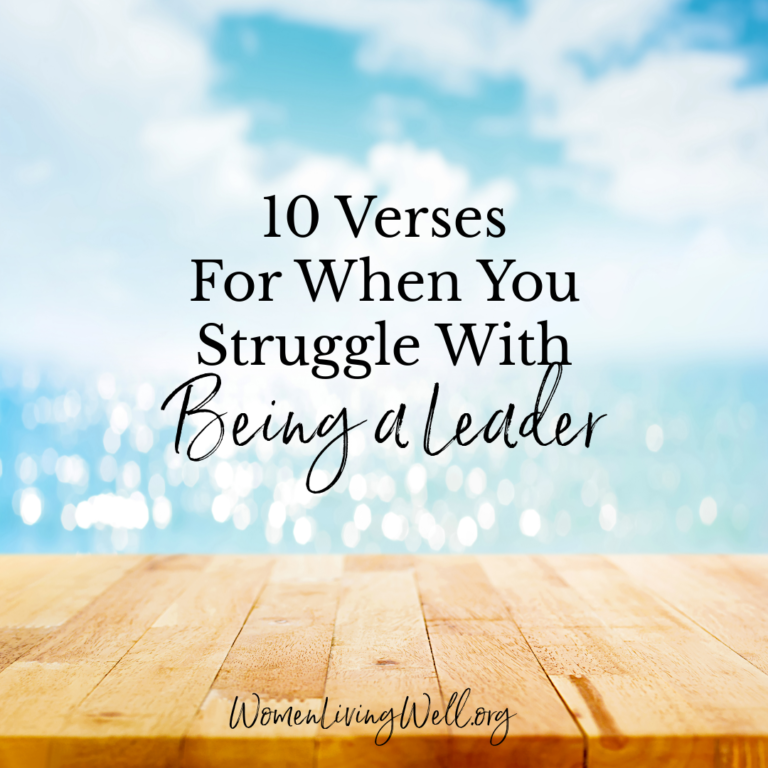 10 Verses For When You Struggle with Being a Leader