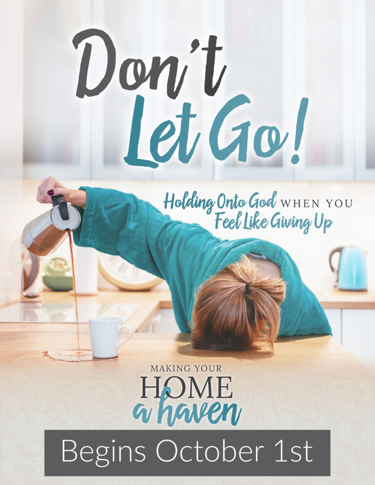 Bible Study Resources for– Don’t Let Go: Holding Onto God When You Feel Like Giving Up