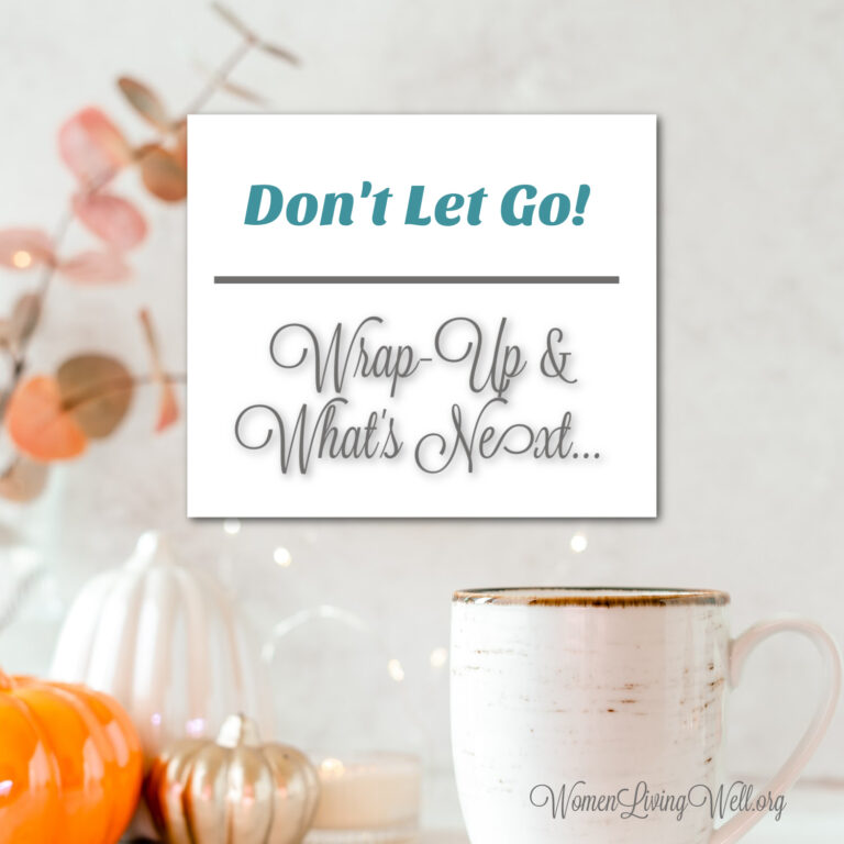 {Don’t Let Go!}  Wrap-Up and What’s Next…