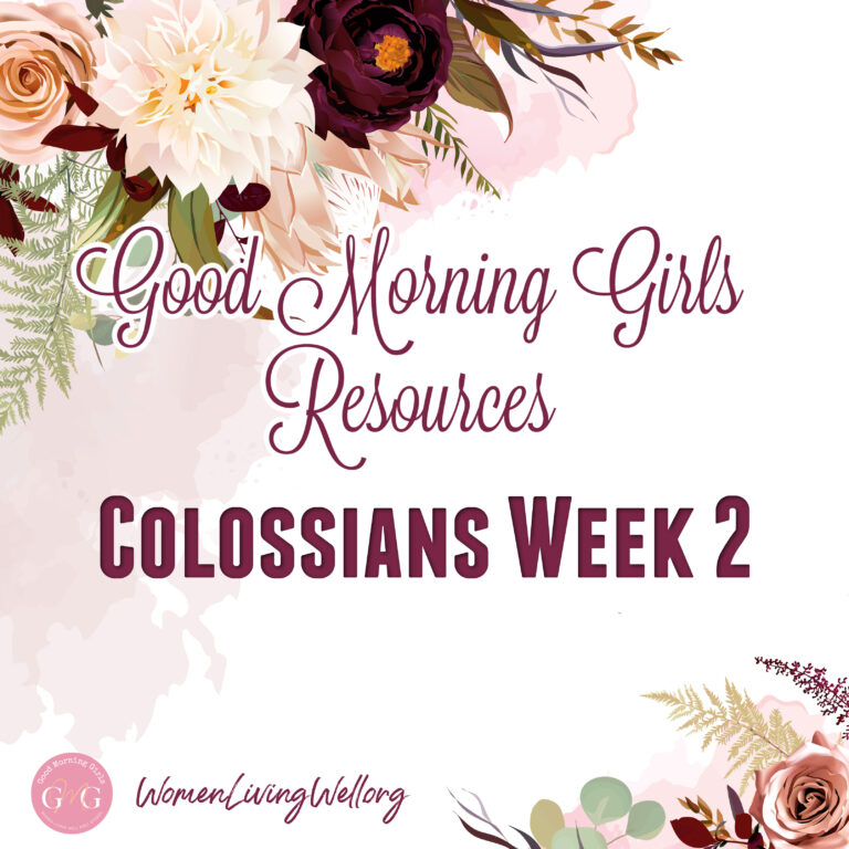 Good Morning Girls Resources (Colossians 2)