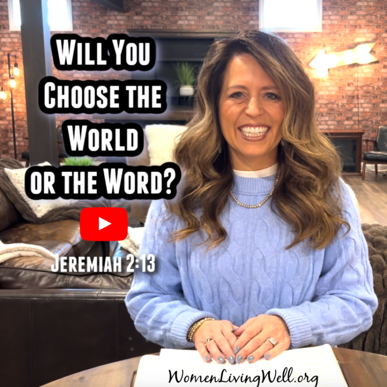 Will You Choose the World or the Word? (Jeremiah 2:13)