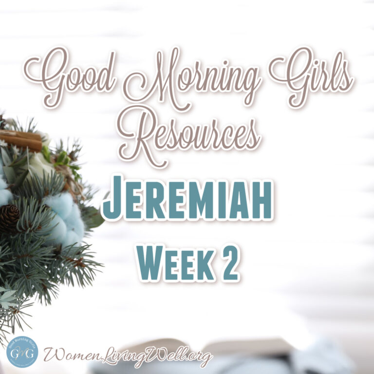Jeremiah: Week 2 (Good Morning Girls Resources)