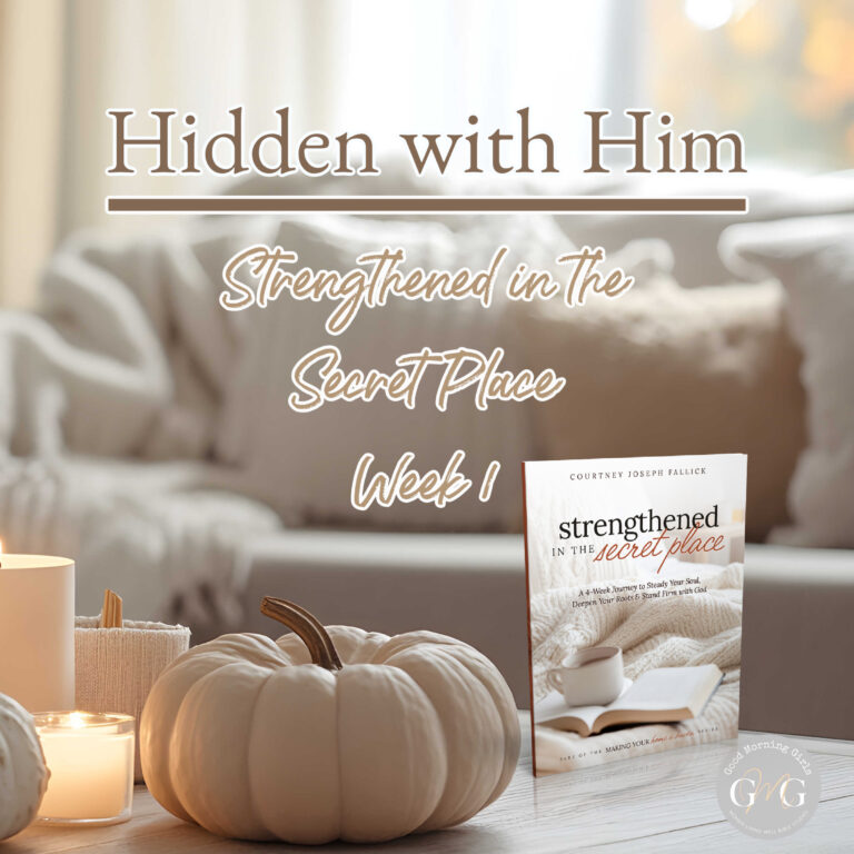 🕯️ 📖 HIDDEN WITH HIM  (Week 1 – Strengthened in the Secret Place)
